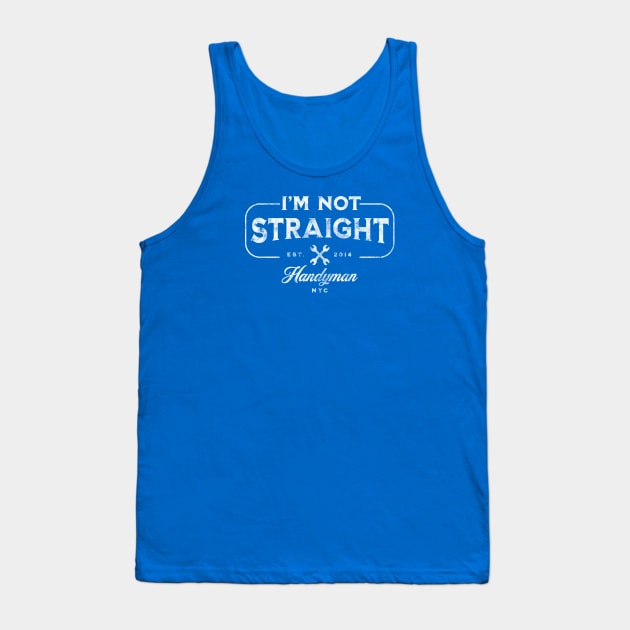 I'm Not Straight Tank Top by DADDY DD